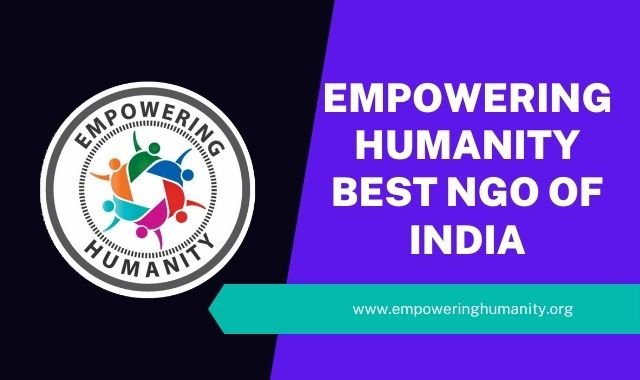 Empowering Humanity Best Ngo Of INDIA