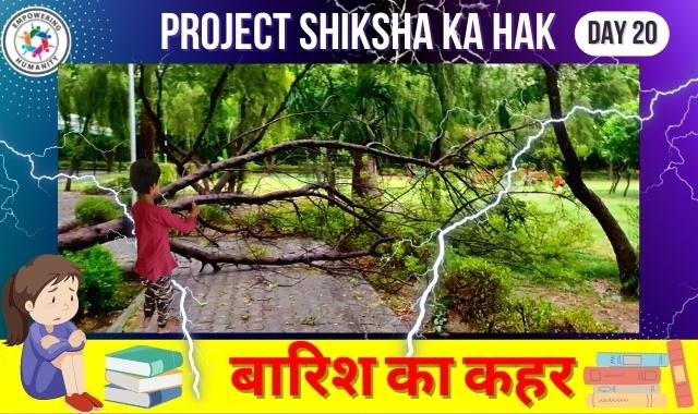 Project Shiksha Ka Hak||बारिश का कहर|| Day 20|| Empowering Humanity|| Notosocialevils