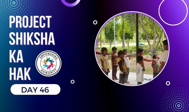Project Shiksha Ka Hak|| Day 46||Empowering Humanity||Notosocialevils