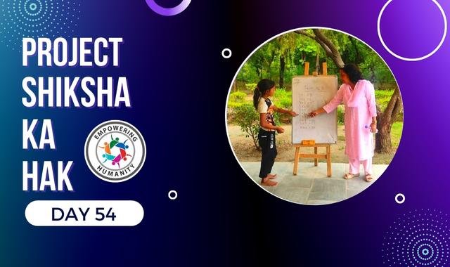 Project Shiksha Ka Hak|| Day 54 ||Empowering Humanity||Notosocialevils