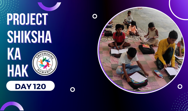 Project Shiksha Ka Hak|| Day 120||Empowering Humanity||Notosocialevils ...