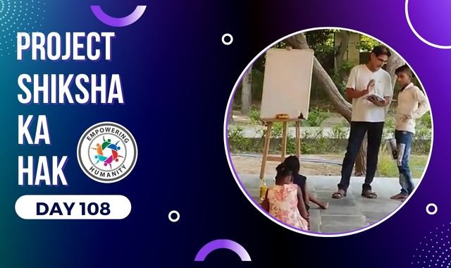 Project Shiksha Ka Hak|| Day 108 ||Empowering Humanity||Notosocialevils