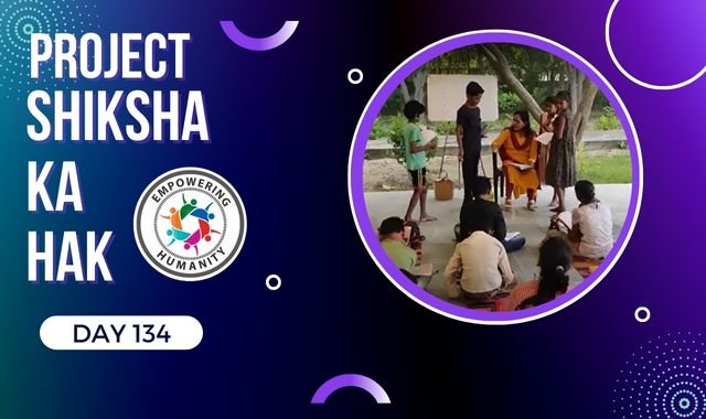 Project Shiksha Ka Hak||Day 134||Empowering Humanity||Notosocialevils