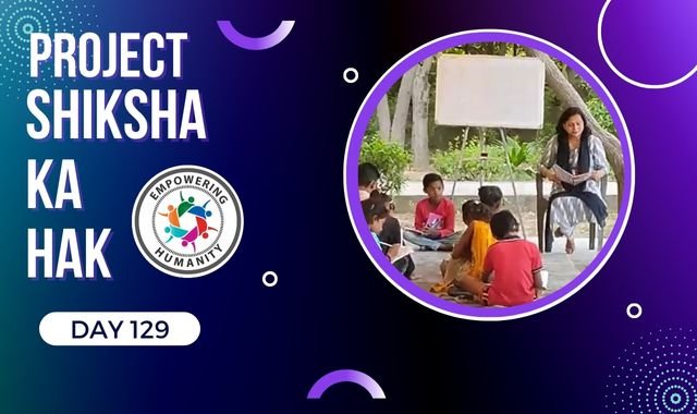 Project Shiksha Ka Hak||Day 129||Empowering Humanity||Notosocialevils